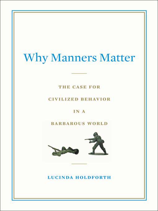 Title details for Why Manners Matter by Lucinda Holdforth - Available